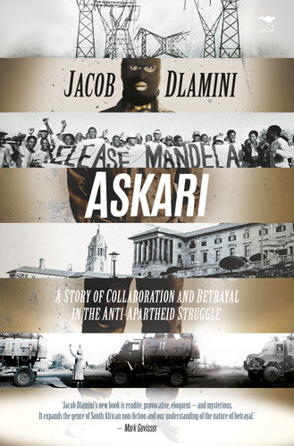 Askari: A Story of Collaboration and Betrayal in the Anti-Apartheid Struggle, by Jacob Dlamini