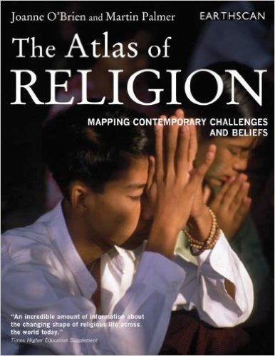 Atlas Set: The Atlas of Religion: Mapping Contemporary Challenges and Beliefs (The Earthscan Atlas Series) (Volume 9)