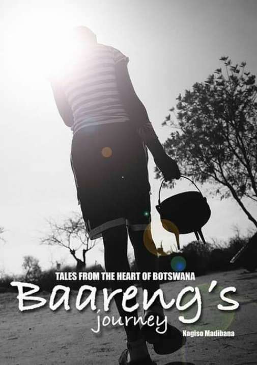 Tales from the Heart of Botswana: Baareng's Journey by Kagiso Madibana