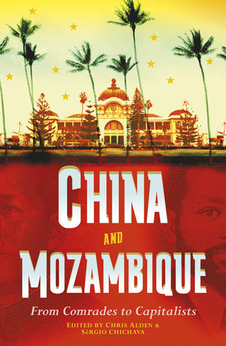 China and Mozambique: From comrades to capitalists