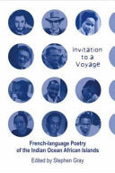 Invitation to a Voyage French-language Poetry of the Indian Ocean African Islands Stephen Gray, Carole Beckett