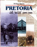 Pretoria at War, 1899-1900 Bridget Theron