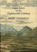 Cape Lives of the Eighteenth Century Karel Schoeman