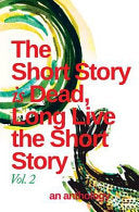 The Short Story is Dead, Long Live the Short Story! Vol 2