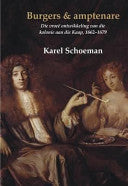 Burgers & amptenare die vroeë ontwikkeling van die kolonie aan die Kaap, 1662-1679 Karel Schoeman