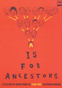 A is for Ancestors A Selection of Works from the Caine Prize for African Writing : A Selection of Works from the Caine Prize for African Writig