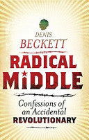 Radical Middle Confessions of an Accidental Revolutionary (used) Denis Beckett