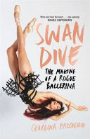 Swan Dive The Making of a Rogue Ballerina Georgina Pazcoguin