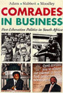 Comrades in Business Post-liberation Politics in South Africa Heribert Adam, Frederik van Zyl Slabbert, Kogila Moodley