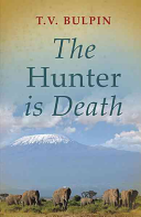 The Hunter Is Death Thomas Victor Bulpin