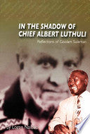 In The Shadow Of Chief Albert Luthuli Reflections Of Goolam Suleman (used) Logan Naidoo