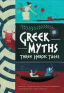 Greek Myths: Three Heroic Tales, by Hugh Lupton, Daniel Morton