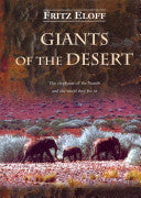 Giants of the Desert The Elephants of the Namib and the World They Live in Fritz C. Eloff