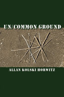 Un/common Ground, by Allan Kolski Horwitz