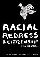 Racial Redress & Citizenship in South Africa Adam Habib, Kristina A. Bentley