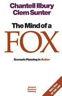 The Mind of a Fox Scenario Planning in Action Chantell Ilbury, Clem Sunter (Used)