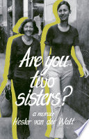 Are you two sisters? A Memoir, by Hester van der Walt