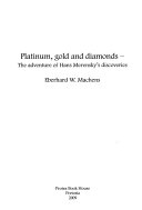 Platinum, Gold and Diamonds The Adventure of Hans Merensky's Discoveries Eberhard Machens