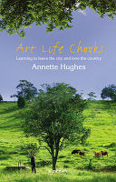 Art Life Chooks (used) Learning to Leave the City and Love the Country, by Annette Hughes