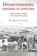 Dwarstrekkers, dwepers en dokters merkwaardige vertellings uit die Anglo-Boeroorlog Jacquez Charl De Villiers