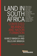 Land in South Africa Contested Meanings and Nation Formation Khwezi Mabasa, Bulelwa Mabasa
