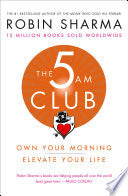The 5 AM Club : Own Your Morning. Elevate Your Life. by Robin Sharma