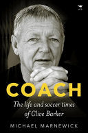 Coach: The life and soccer times of Clive Barker