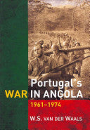 Portugal's War in Angola, 1961-1974 Willem S. Van der Waals