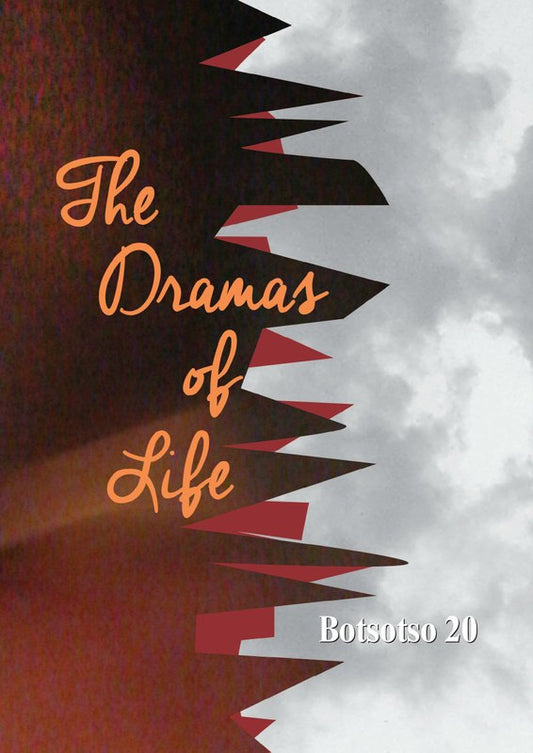 Dramas Of Life Botsotso 20 edited by Allan Kolski Horwitz, Siphiwe ka Ngwenya, Ike Mboneni Muila
