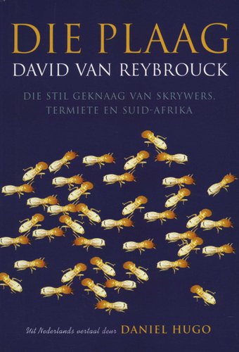 Die plaag die stil geknaag van skrywers, termiete en Suid-Afrika David Van Reybrouck