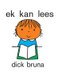 Ek kan lees Dick Bruna