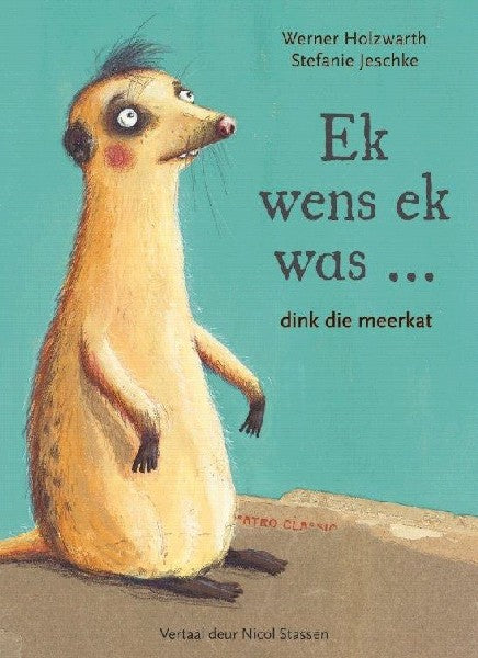 Ek Wens Ek was ... Dink Die Meerkat Werner Holzwarth