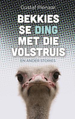 Bekkies se "Ding" met die Volstruis - en Ander Stories