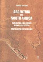 Argentina and South Africa Facing the Challenges of the XXI Century Brazil as the Mirror Image Gladys Lechini de Alvarez