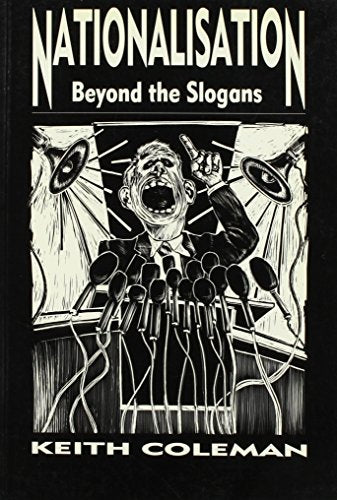 Nationalisation Beyond the Slogans (used) Keith Coleman