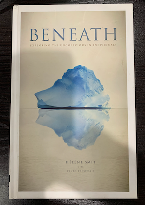 Beneath: Exploring the Unconscious in Individuals, by Hélène Smit