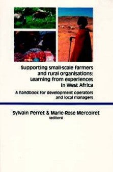 Supporting Small-scale Farmers and Rural Organisations Learning from Experiences in West Africa Marie-Rose Mercoiret, Sylvain Perret (agronome)