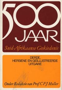 Vyfhonderd jaar Suid-Afrikaanse geskiedenis Prof C F J Muller