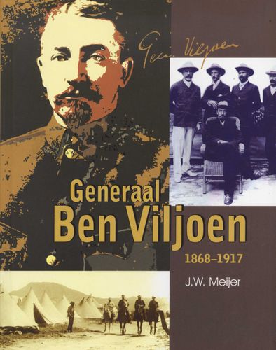 Generaal Ben Viljoen, 1868-1917 J. W. Meijer