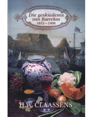 Die geskiedenis van Boerekos 1652-1806 Hester Wilhelmina Claassens