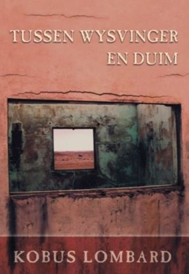 Tussen Wysvinger en Duim Kobus Lombard