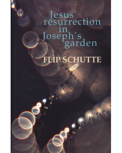 Jesus' Resurrection in Joseph's Garden A Postmodern Revisit Flip Schutte