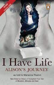 I Have Life: Alison's Journey, as told to Marianne Thamm