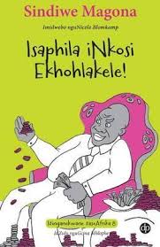 Isaphila iNkosi Ekhohlakele! nguSindiwe Magona (IsiZulu)