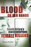 Blood on Her Hands: South Africa's Most Notorious Female Killers