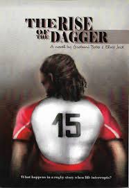 The Rise of the Dagger : What Happens in a Rugby Story When Life Interrupts?, by Gcobani Bobo and Elvis Jack