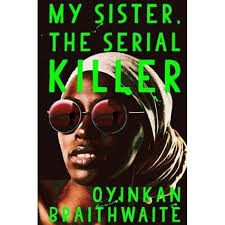 My Sister the Serial Killer by Oyin Braithwaithe