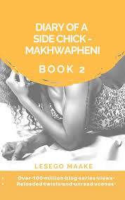 Diary of a Side Chick – Makhwapheni book 2 by Lesego Maake
