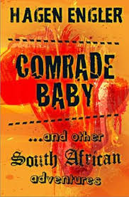 Comrade Baby, and Other South African Adventures, by Hagen Engler (signed copy)