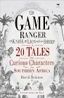 game ranger, the knife, the lion and the sheep, The: 20 tales about curious characters from Southern Africa